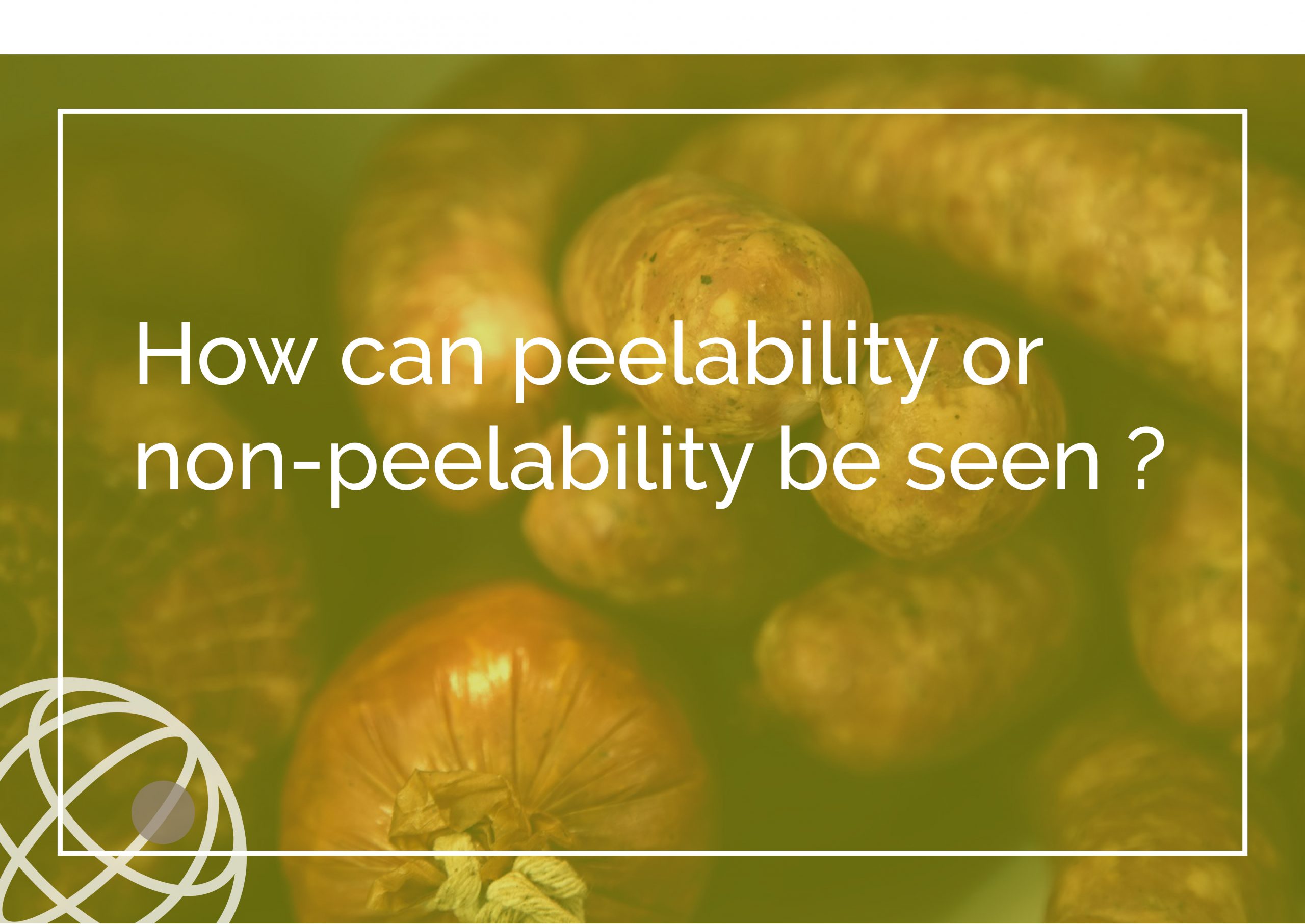 How can peelability or non-peelability be seen ?